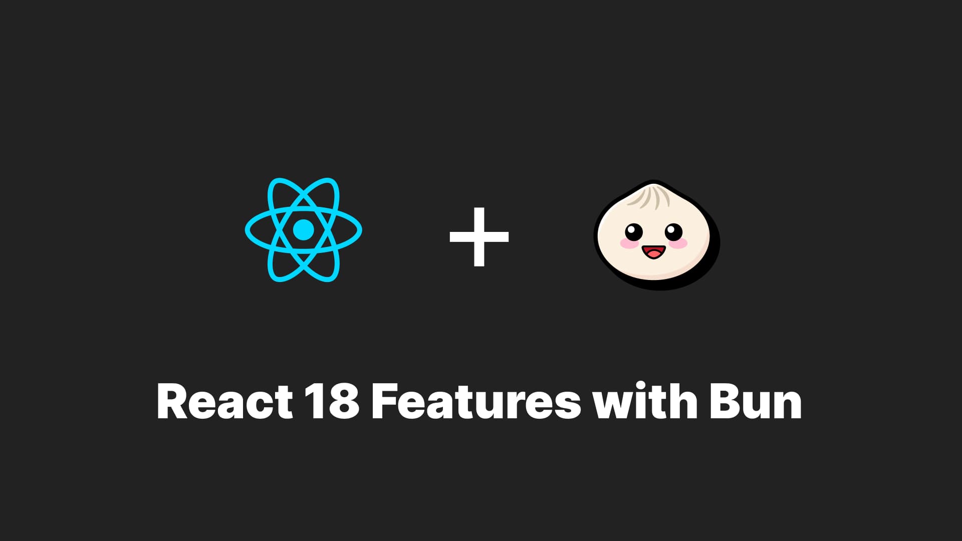 Optimizing React Performance: Leveraging React 18 Features with Bun