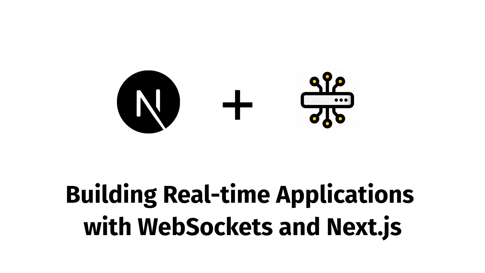 Building Real-time Applications with WebSockets and Next.js